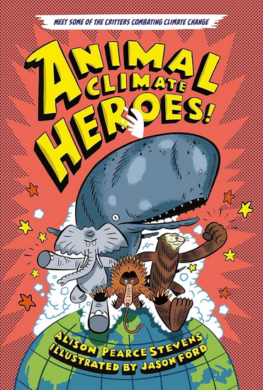 Animal Climate Heroes - ALISON PEARCE STEVENS - JASON FORD