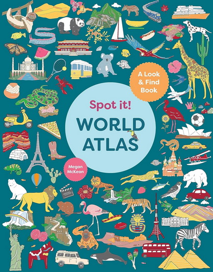 Spot It! World Atlas: A Look-and-Find Book - MEGAN MCKEAN