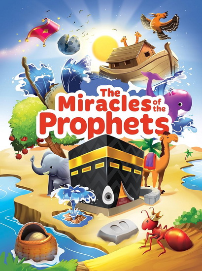 The Miracles of the Prophets (Little Kids) - MARIAM E - ZAHEER KHATRI