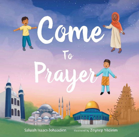Come to Prayer - SALWAH ISAACS-JOHAADIEN - ZEYNEP YILDIRIM
