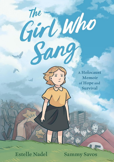 The Girl Who Sang: A Holocaust Memoir of Hope and Survival - ESTELLE NADEL - SAMMY SAVOS