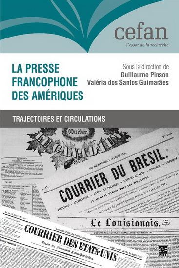 La Presse francophone des Amériques : trajectoires et circulations - GUILLAUME PINSON - DOS SANTOS GUIMARAES