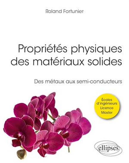 Propriétés physiques des matériaux solides : des métaux aux semi-conducteurs - ROLAND FORTUNIER