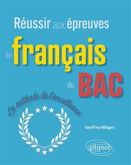Réussir aux épreuves de français du bac - GEOFFREY MILTGEN