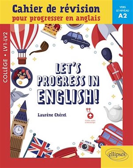 Let's progress in English ! : cahier de révision pour progresser en anglais : collège LV1-LV2, vers le niveau A2 - LAURÈNE CHÉREL