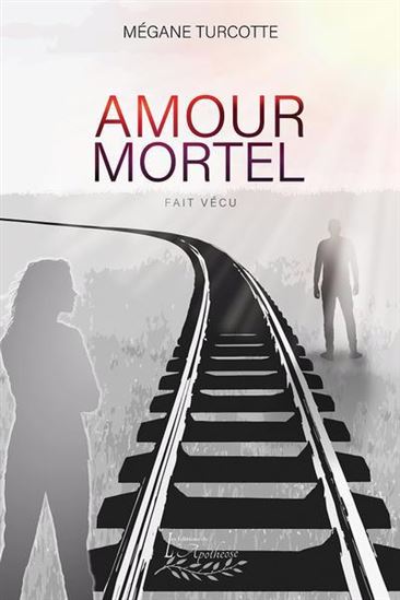 Amour mortel - MÉGANE TURCOTTE