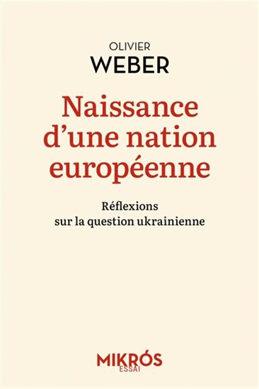 Naissance d'une nation européenne : réflexions sur la question ukrainienne - OLIVIER WEBER