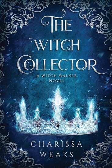 The Witch Collector #01 - CHARISSA WEAKS