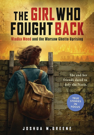 Girl Who Fought Back: Vladka Meed and the Warsaw Ghetto Uprising (Scholastic Focus) - JOSHUA M GREENE