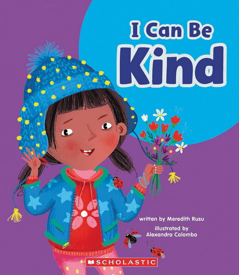 I Can Be Kind (Learn About: Your Best Self) - MEREDITH RUSU - ALEXANDRA COLOMBO