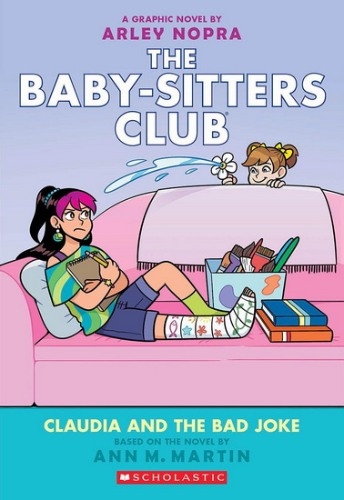 Claudia and the Bad Joke: A Graphic Novel (The Baby-sitters Club #15) - ANN M MARTIN - ARLEY NOPRA