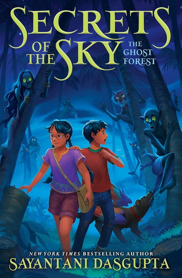 Ghost Forest (Secrets of the Sky, Book Three) - SAYANTANI DASGUPTA