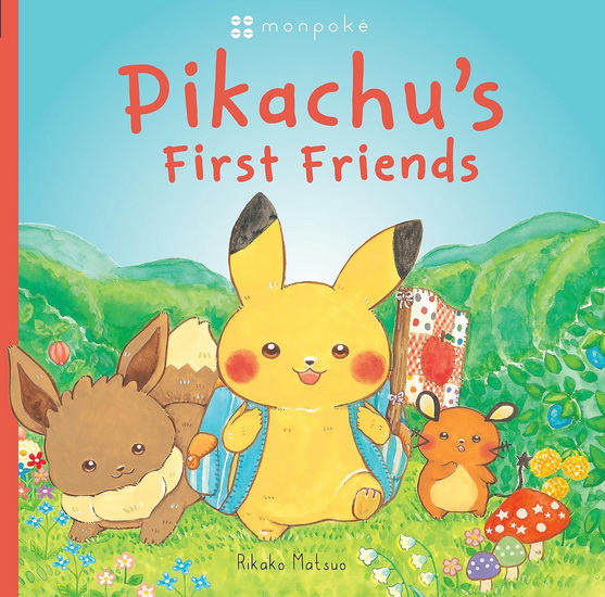 Pikachu&#39;s First Friends (Pokémon Monpoke Picture Book) (Media tie-in) - RIKAKO MATSUO