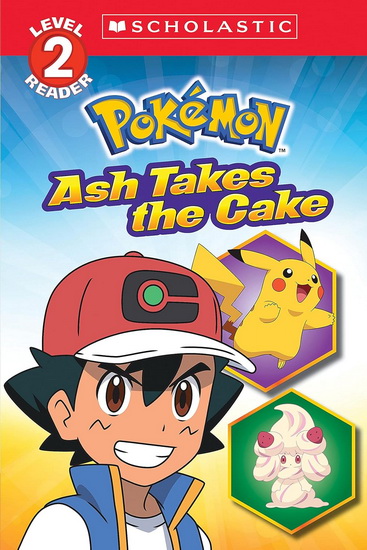 Ash Takes the Cake (Pokémon: Scholastic Reader, Level 2) - MARIA S BARBO