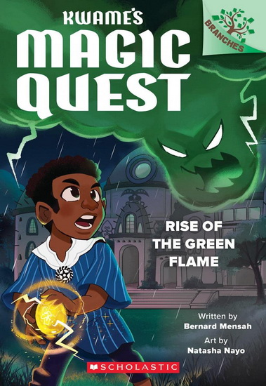 Rise of the Green Flame: A Branches Book (Kwame&#39;s Magic Quest #1) - BERNARD MENSAH - NATASHA NAYO