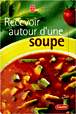 Recevoir autour d'une soupe - ARLETTE SIROT