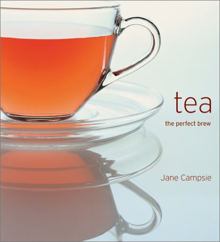 Tea: the perfect brew - JANE CAMPSIE