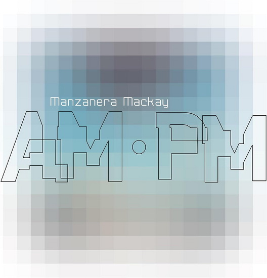 Manzanera Mackay Am Pm - ANDY PHIL  MACKAY MANZANERA