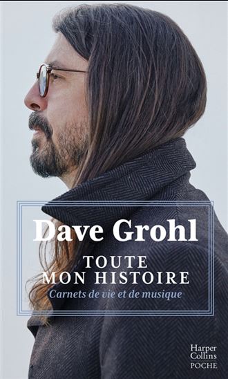 Toute mon histoire : carnets de vie et de musique - DAVE GROHL