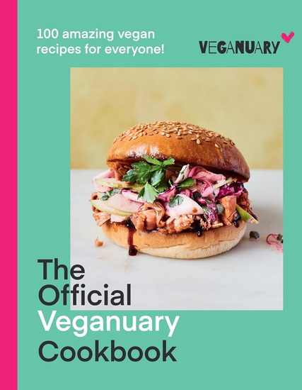 The Official Veganuary Cookbook: 100 amazing vegan recipes for everyone! - VEGANUARY