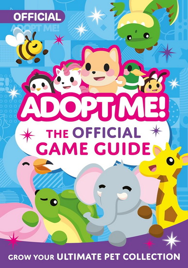 Adopt Me!: The Official Game Guide - COLLECTIF