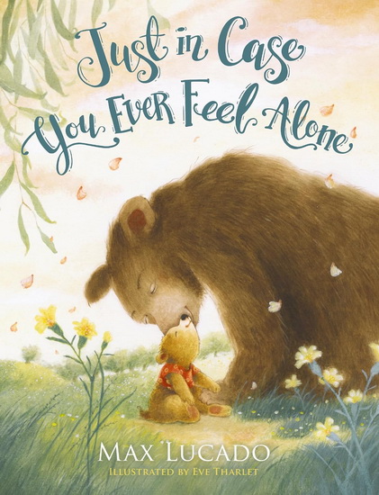 Just in Case You Ever Feel Alone - MAX LUCADO - EVE THARLET