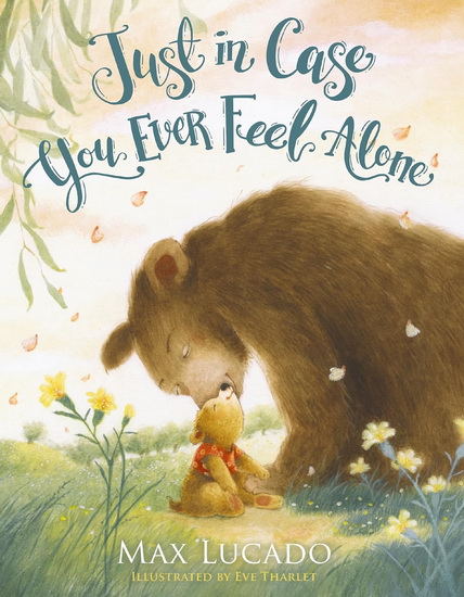 Just in Case You Ever Feel Alone - MAX LUCADO - EVE THARLET