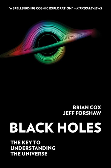 Black Holes: The Key to Understanding the Universe - BRIAN COX - JEFF FORSHAW