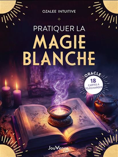 Pratiquer la magie blanche - OZALEE INTUITIVE