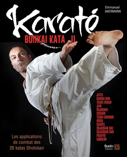 Les Karaté bunkai kata : applications de combat des 26 katas Shotokan T.02 - EMMANUEL AKERMANN