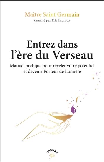 Maître Saint-Germain : enseignements des porteurs de lumière pour entrer dans l'ère du verseau : 90 exercices et pratiques - MAÎTRE SAINT-GERMAIN - ERIC FAUROUX