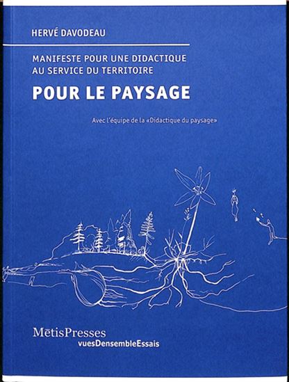 Manifeste pour le paysage : une approche didactique au service du territoire - HERVÉ DAVODEAU