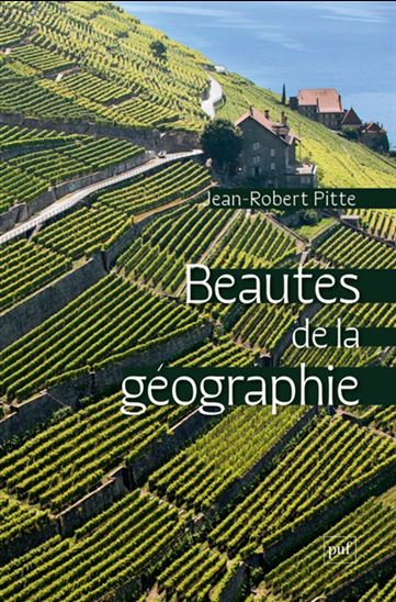 Beautés de la géographie - JEAN-ROBERT PITTE