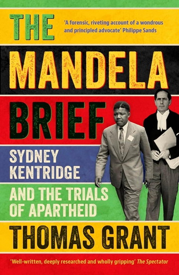 The Mandela Brief: Sydney Kentridge and the Trials of Apartheid - THOMAS GRANT