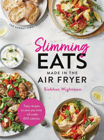 Slimming Eats Made in the Air Fryer - SIOBHAN WIGHTMAN