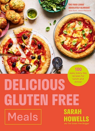 Delicious Gluten Free Meals: 100 easy everyday recipes for lunch and dinner - SARAH HOWELLS