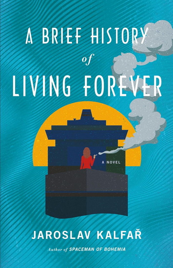 A Brief History of Living Forever - JAROSLAV KALFAR