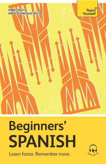 Beginners’ Spanish - ANGELA GONZALEZ-HEVIA - MARK STACEY
