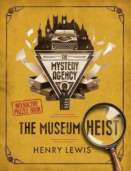 The Museum Heist: A Mystery Agency Puzzle Book - HENRY LEWIS