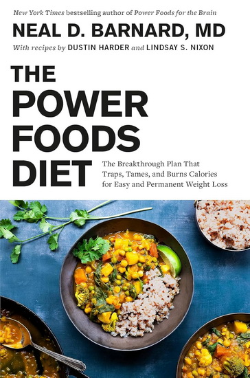 The Power Foods Diet: The Breakthrough Plan That Traps, Tames, and Burns Calories for Easy and Permanent Weight Loss - NEAL D BARNARD