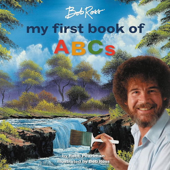 Bob Ross: My First Book of ABCs - ROBB PEARLMAN - BOB ROSS