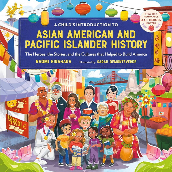 A Child&#39;s Introduction to Asian American and Pacific Islander History: The Heroes, the Stories, and the Cultures that Helped to Build America - NAOMI HIRAHARA - SARAH DEMONTEVERDE