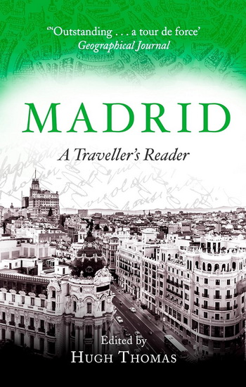 Madrid: A Traveller&#39;s Reader - HUGH THOMAS