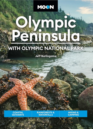 Moon Olympic Peninsula: With Olympic National Park: Coastal Getaways, Rainforests & Waterfalls, Hiking & Camping - JEFF BURLINGAME