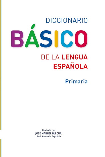 Diccionario básico primaria: lengua española N. éd. - COLLECTIF