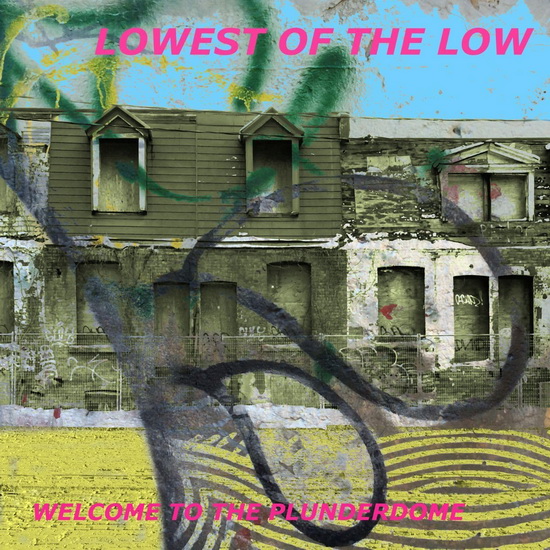 Welcome To The Plunderdome - LOWEST OF THE LOW