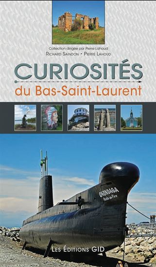 Curiosités du Bas-Saint-Laurent - RICHARD SAINDON