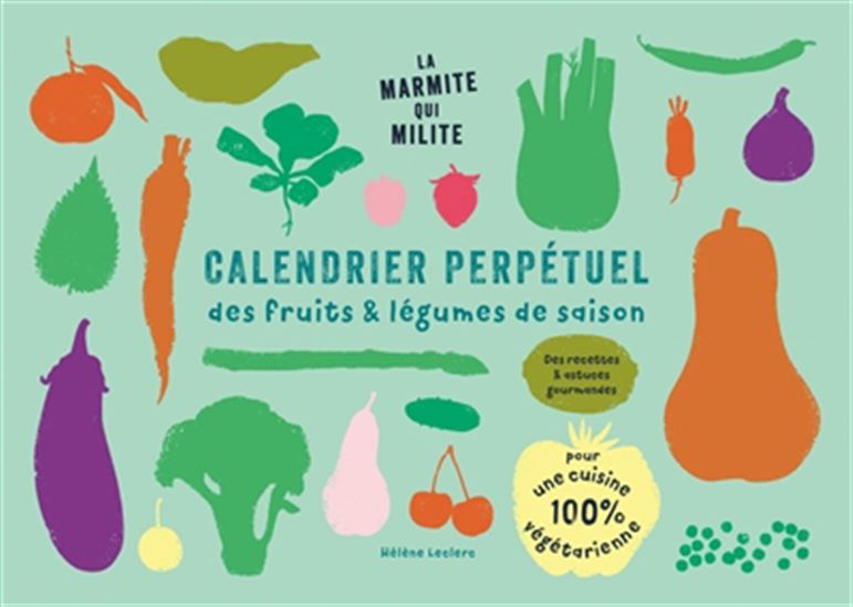 Calendrier perpétuel pour une cuisine de transition - HÉLÈNE LECLERC