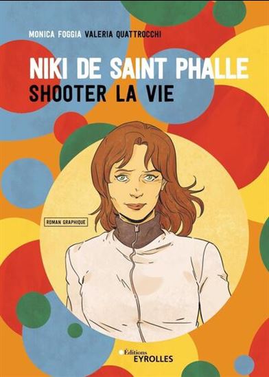 Niki de Saint Phalle en BD : shooter la vie - MONICA FOGGIA - VALERIA QUATTROCCHI