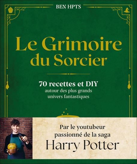 Le Grimoire du sorcier : 70 recettes et DIY autour des plus grands univers fantastiques - BEN HPTS